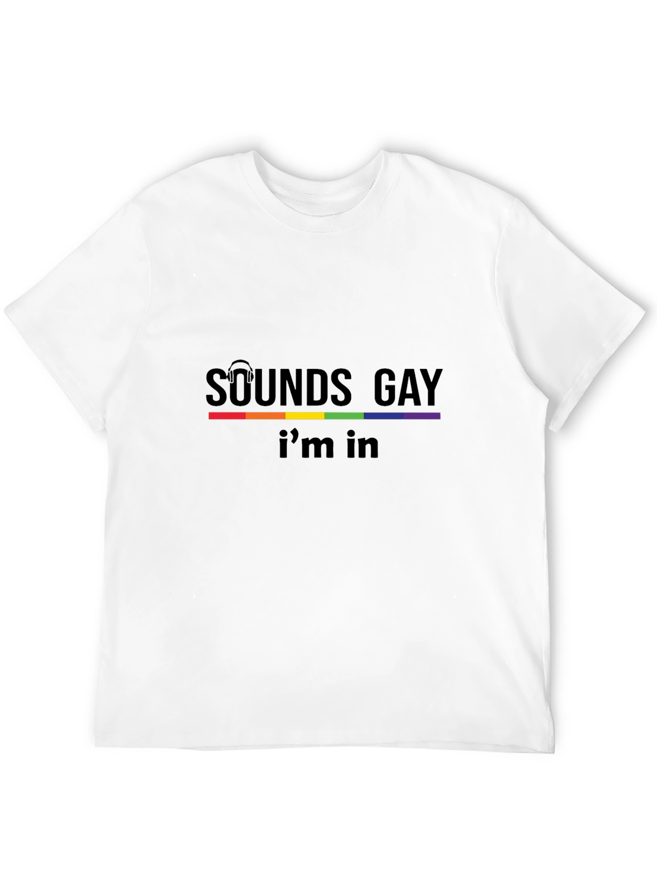 Sounds Gay Im In Black T-Shirt