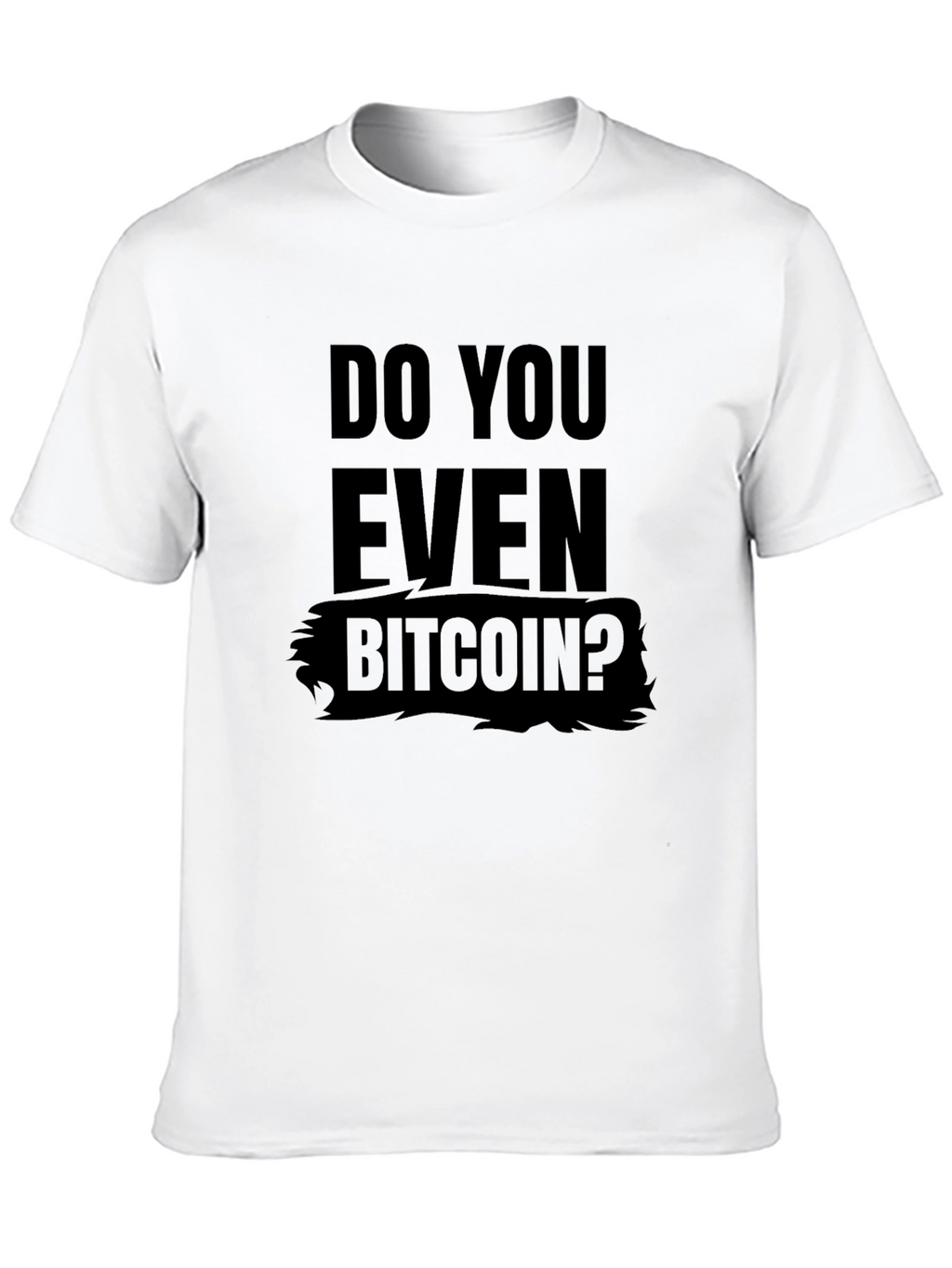 Do You Even Bitcoin? Graphic Tee - Crypto T-Shirt