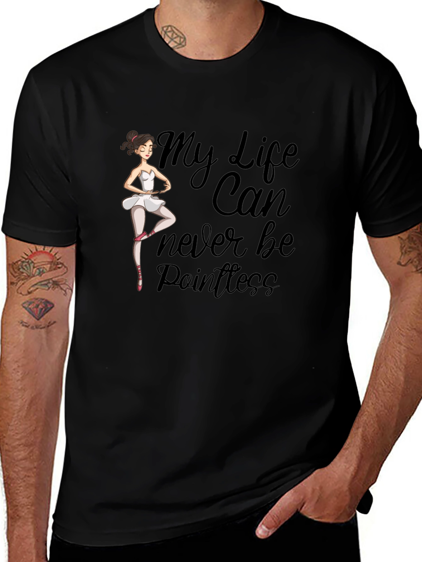 Ballet Dancer T-Shirt: My Life Can Never Be Pointless