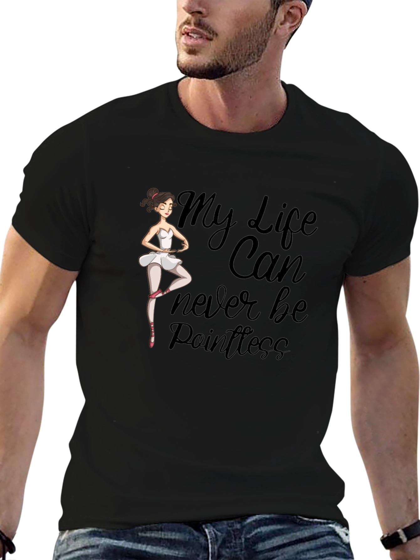 Ballet Dancer T-Shirt: My Life Can Never Be Pointless