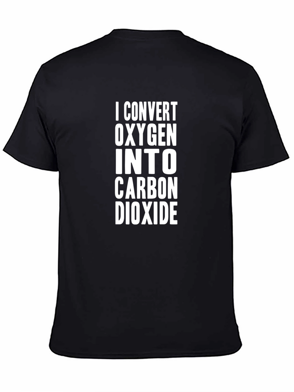 I Convert Oxygen to Carbon Dioxide T-Shirt