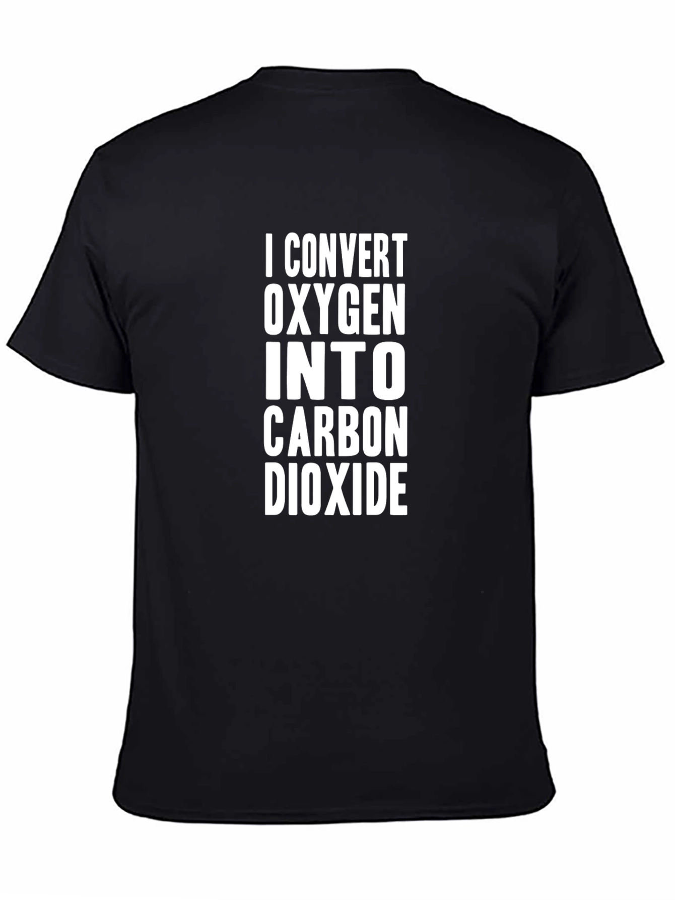I Convert Oxygen to Carbon Dioxide T-Shirt