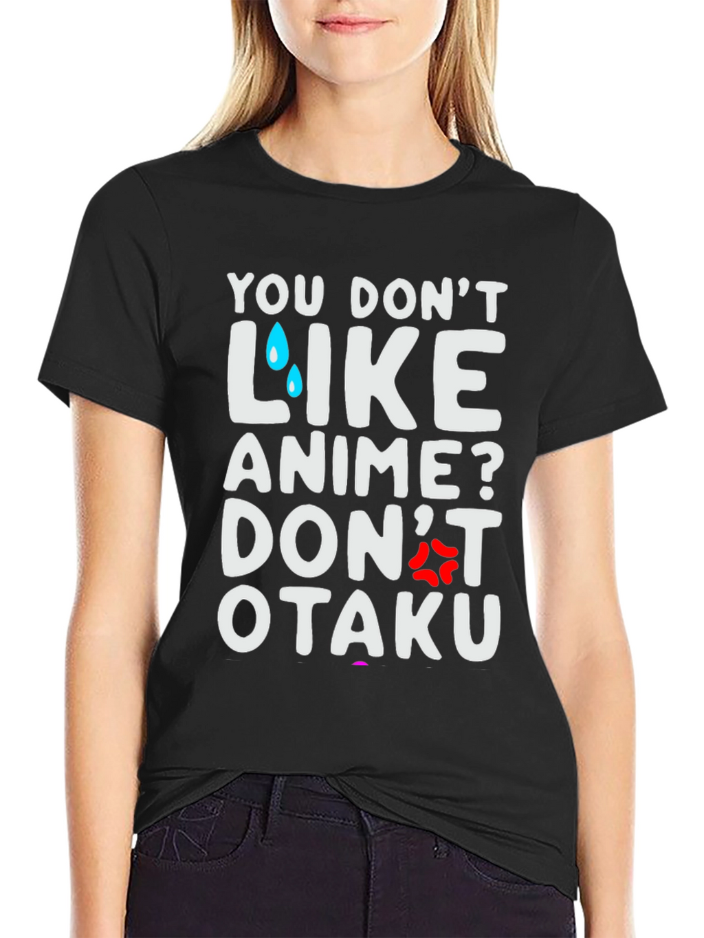 Anime Lover T-Shirt: You Dont Like Anime? Dont Otaku