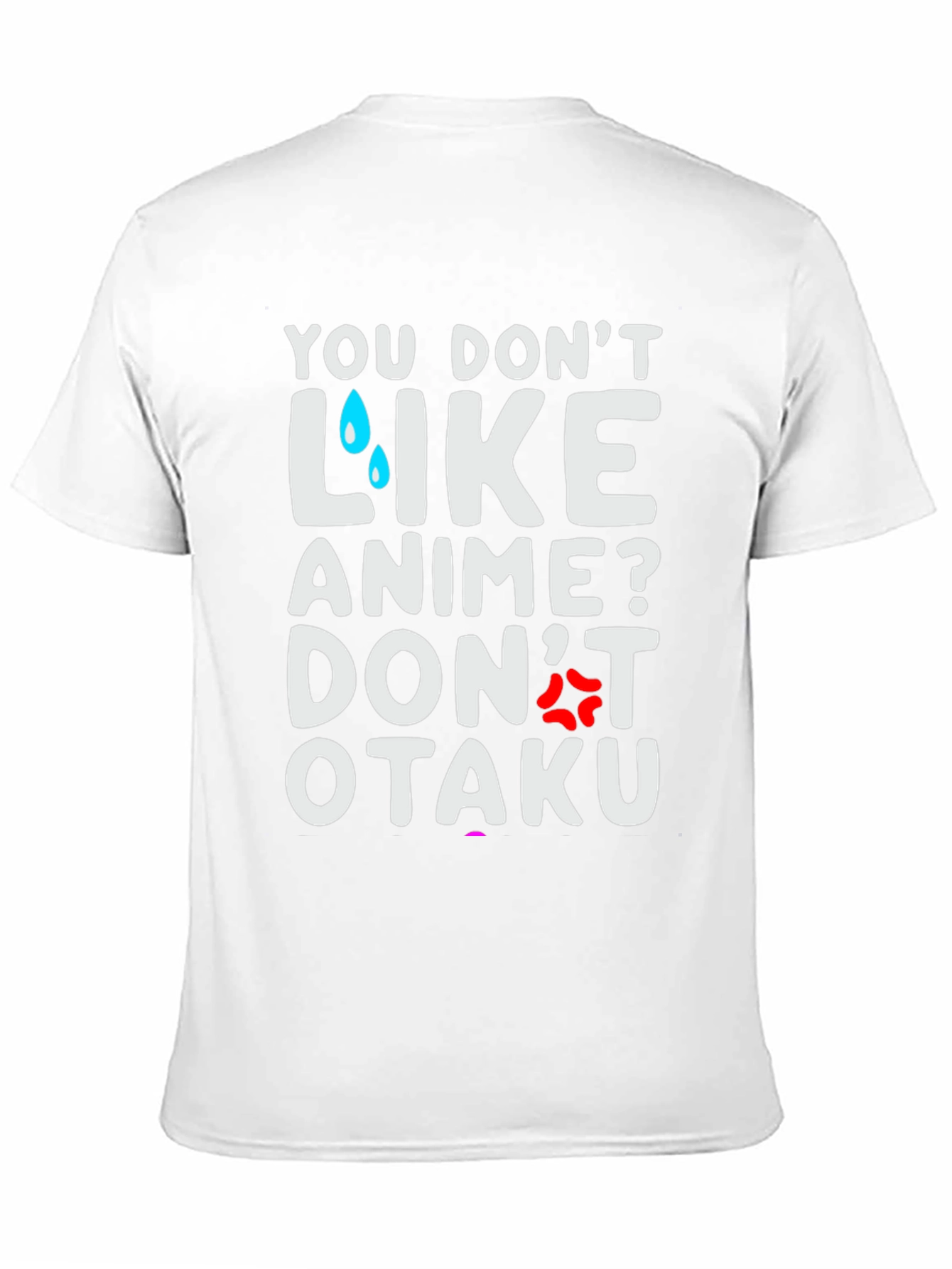Anime Lover T-Shirt: You Dont Like Anime? Dont Otaku