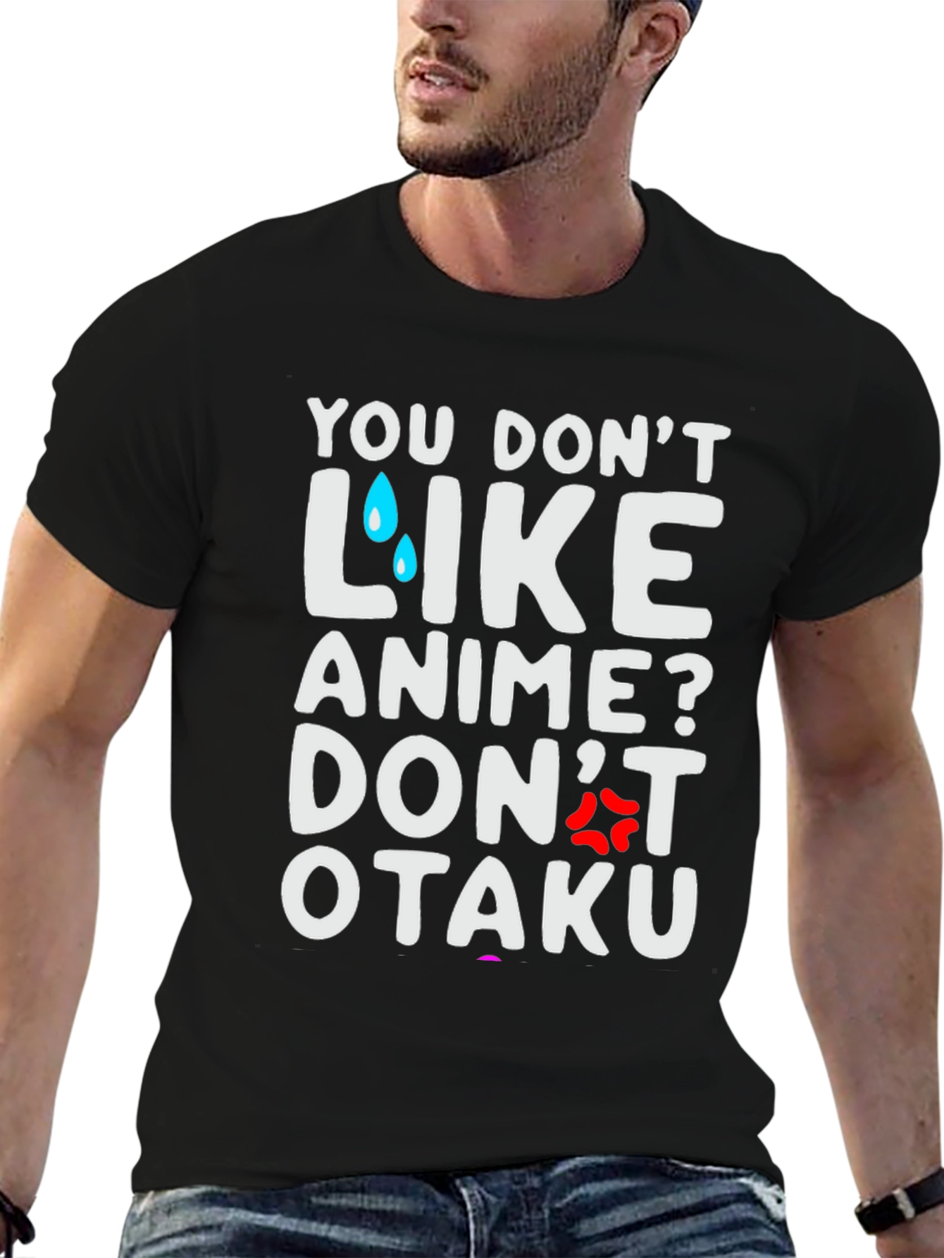Anime Lover T-Shirt: You Dont Like Anime? Dont Otaku