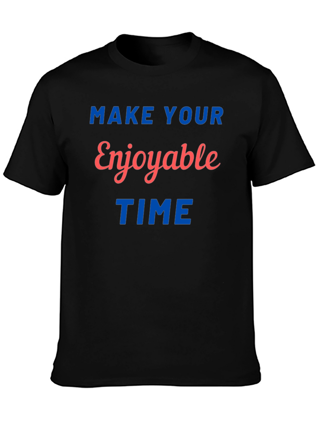Enjoyable Time Graphic Print Tee - Soft Cotton Blend