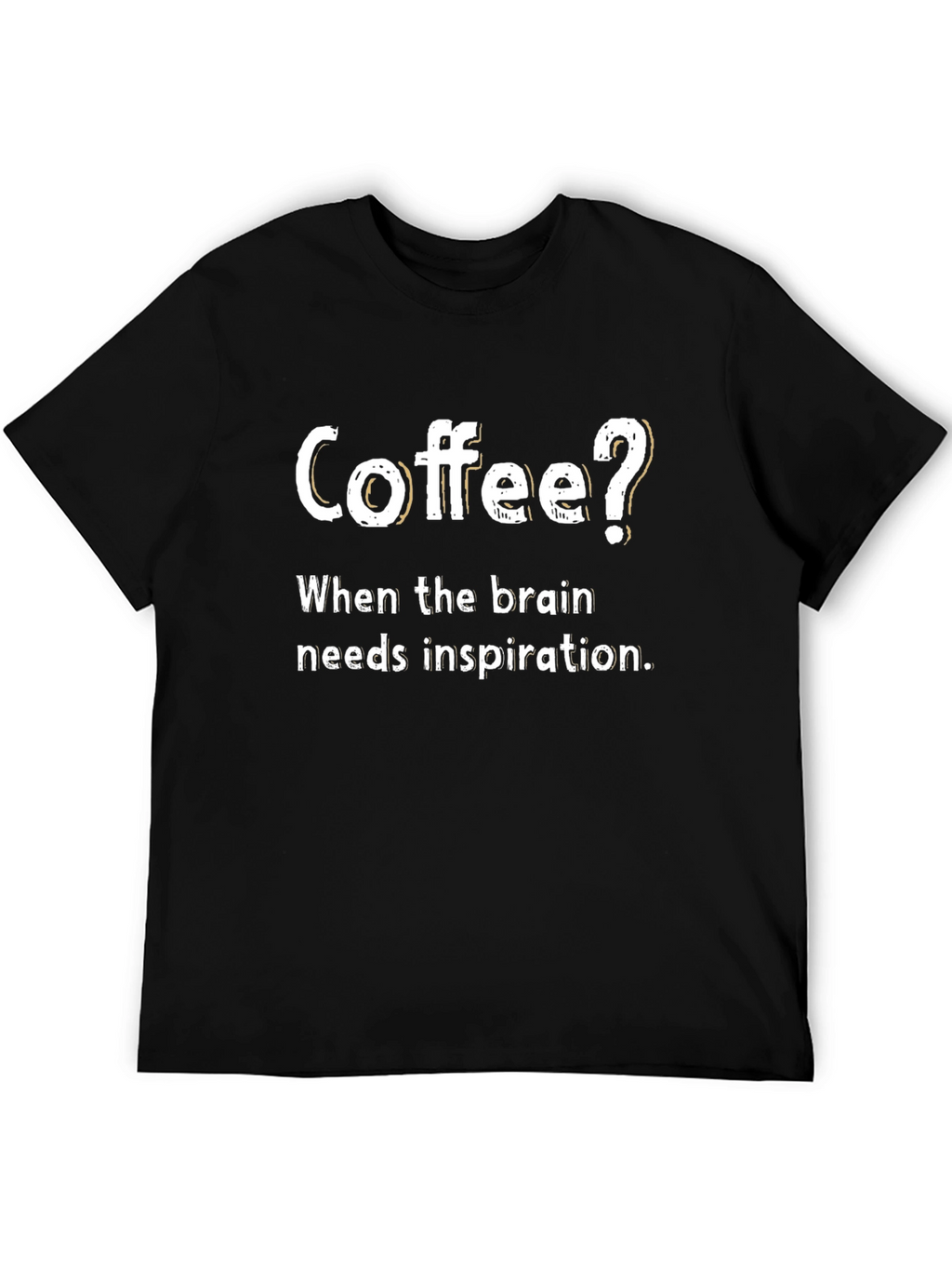 Coffee? Inspiration Tee - Soft Cotton Blend