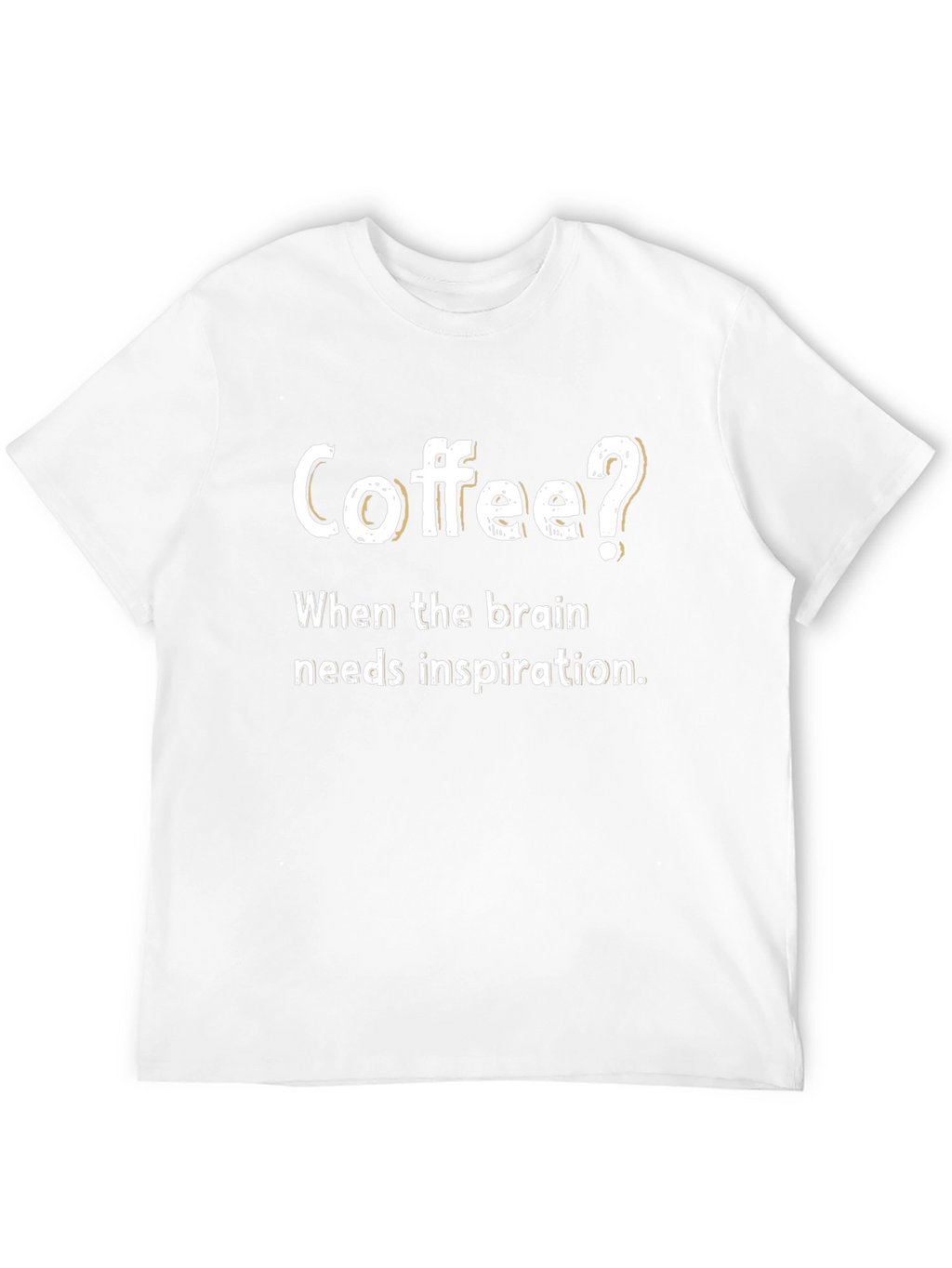 Coffee? Inspiration Tee - Soft Cotton Blend