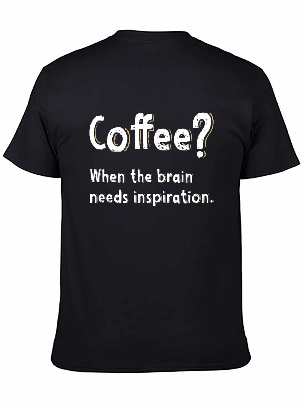 Coffee? Inspiration Tee - Soft Cotton Blend