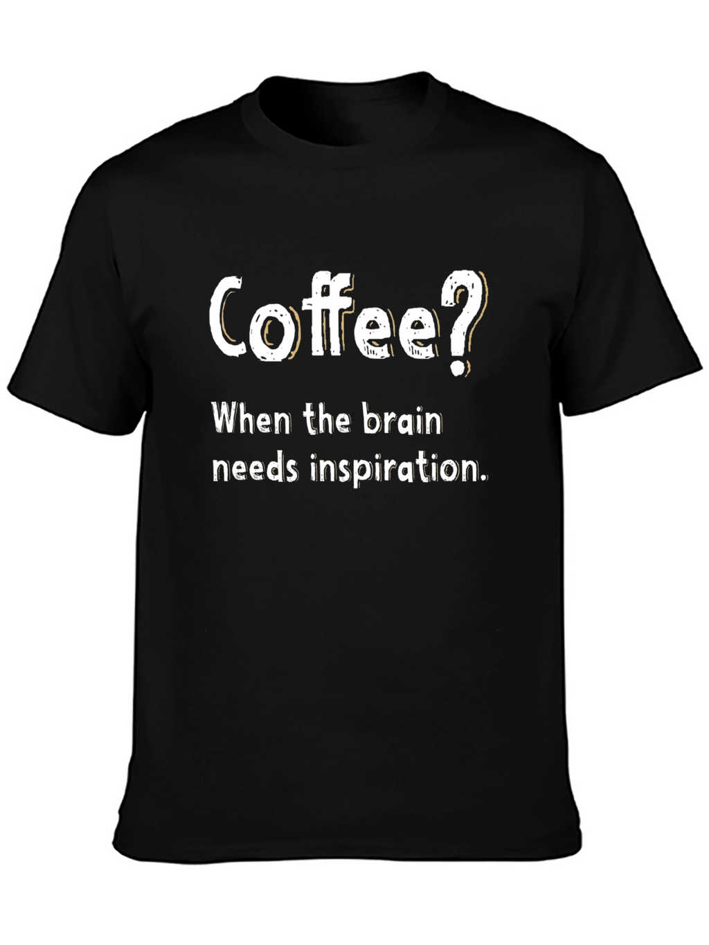 Coffee? Inspiration Tee - Soft Cotton Blend