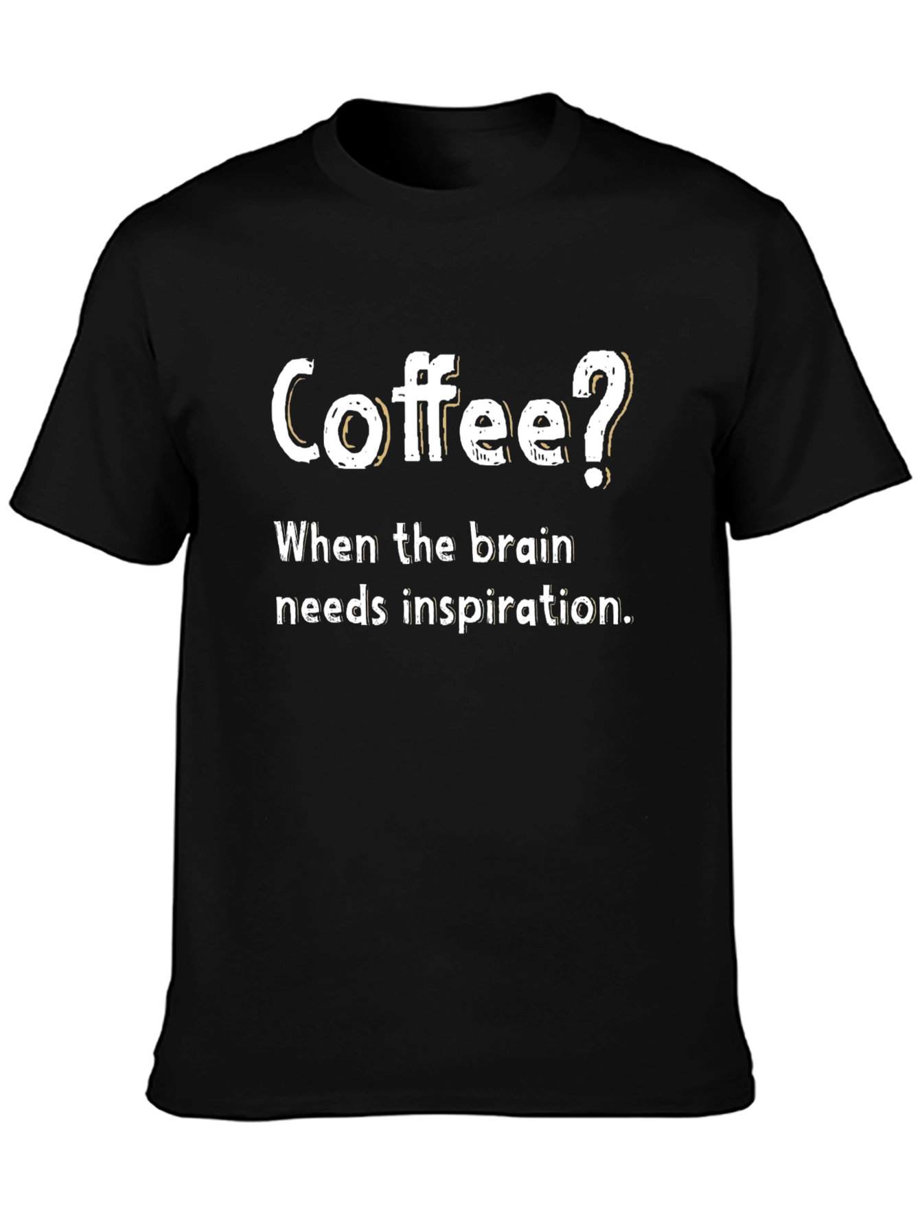 Coffee? Inspiration Tee - Soft Cotton Blend