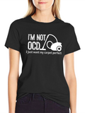 Im Not OCD Perfect Carpet T-Shirt
