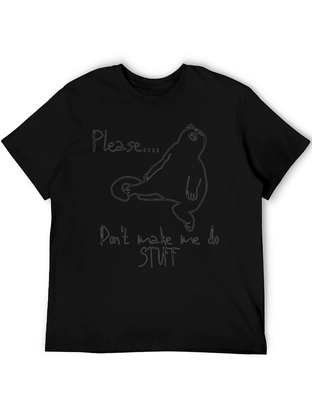 Please Dont Make Me Do Stuff T-Shirt