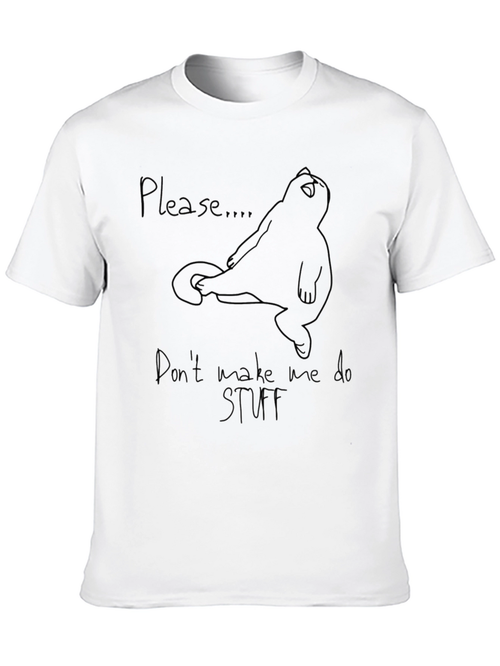Please Dont Make Me Do Stuff T-Shirt