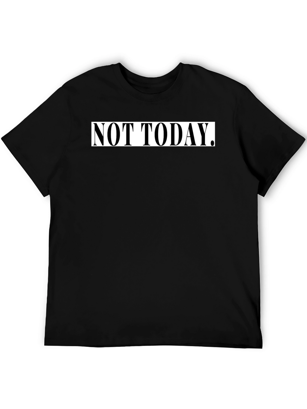 Not Today Graphic Tee - Black Casual T-Shirt