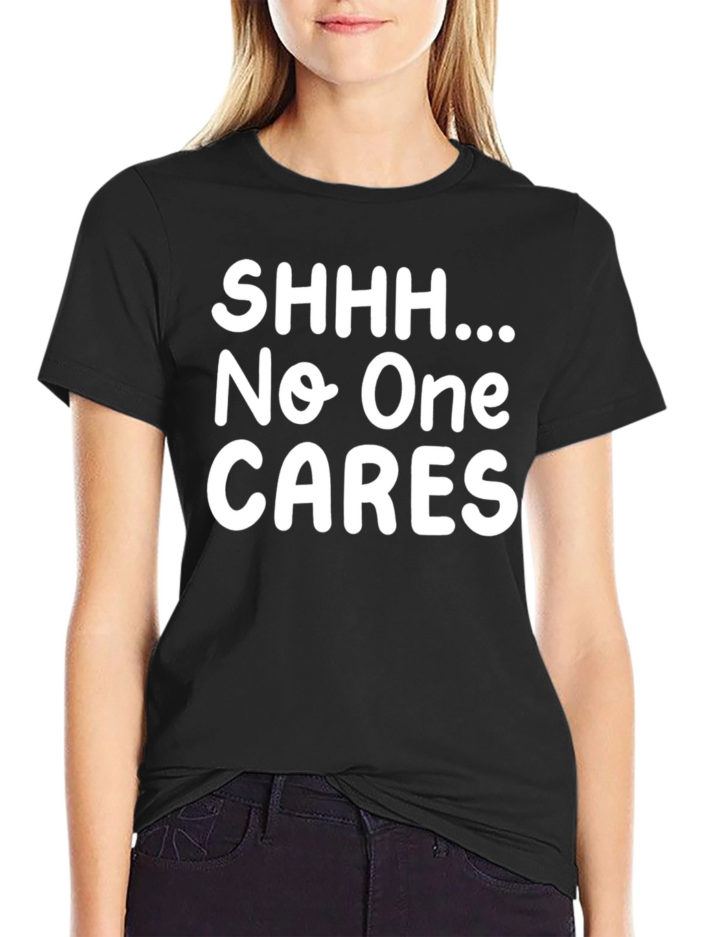 Humorous Black T-Shirt - Shhh... No One CARES