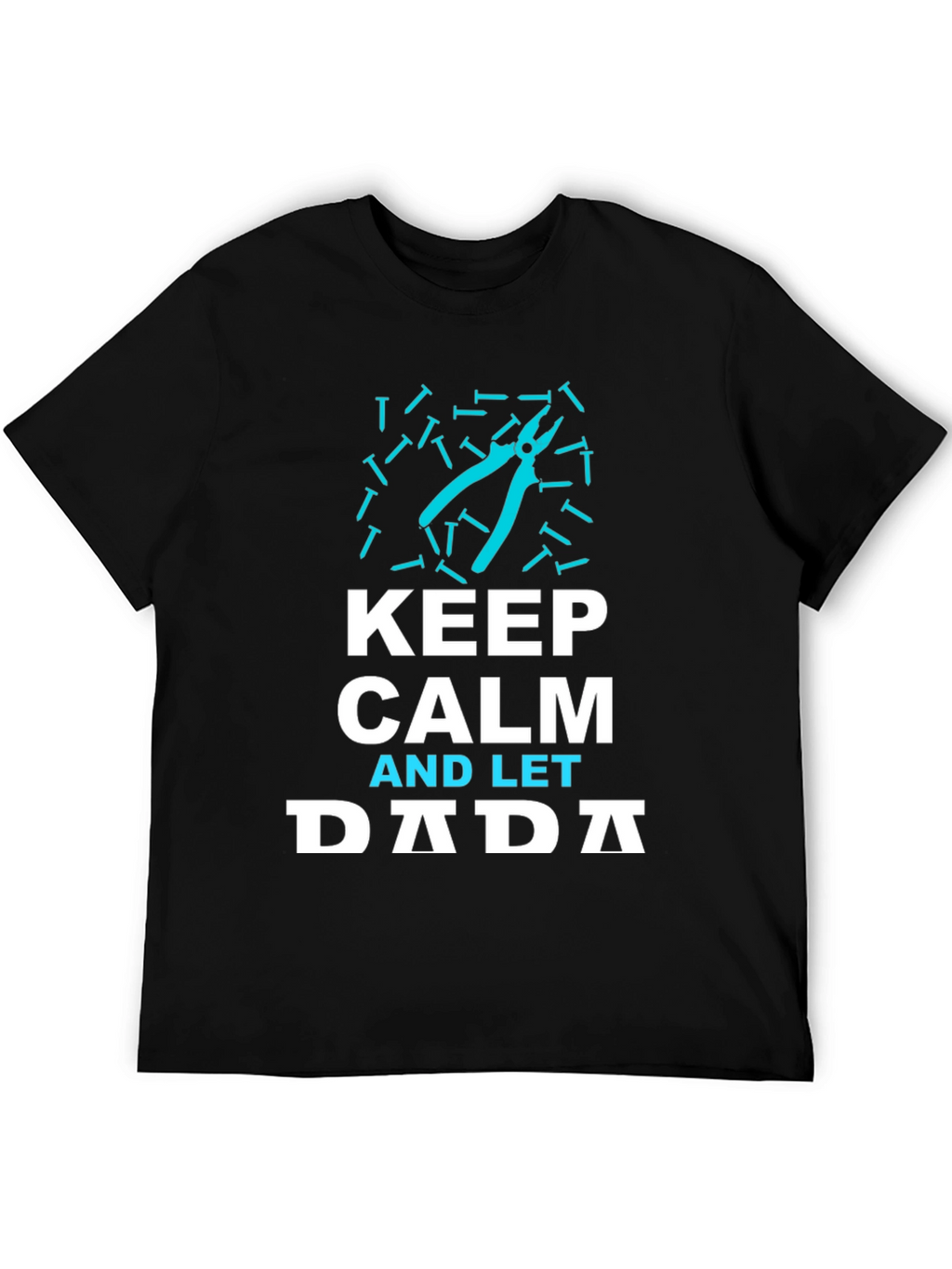 Keep Calm and Let Dada T-Shirt