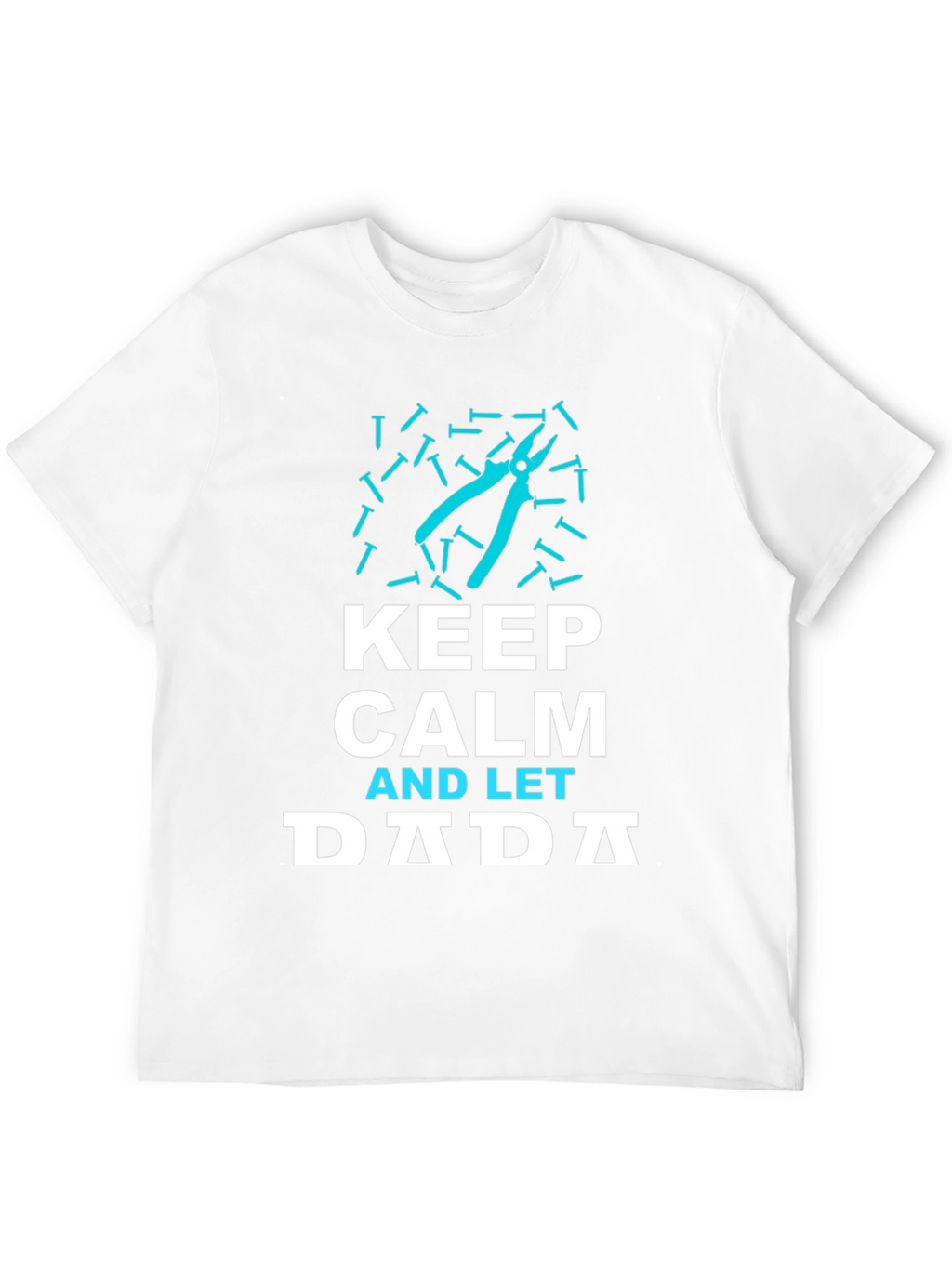 Keep Calm and Let Dada T-Shirt
