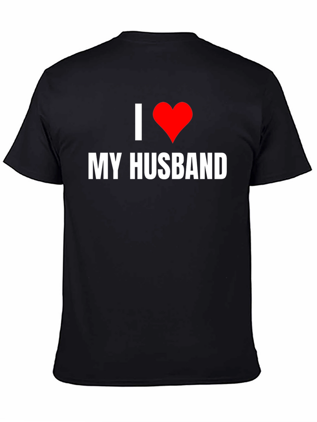 I Love My Husband Graphic Tee - Novelty T-Shirt