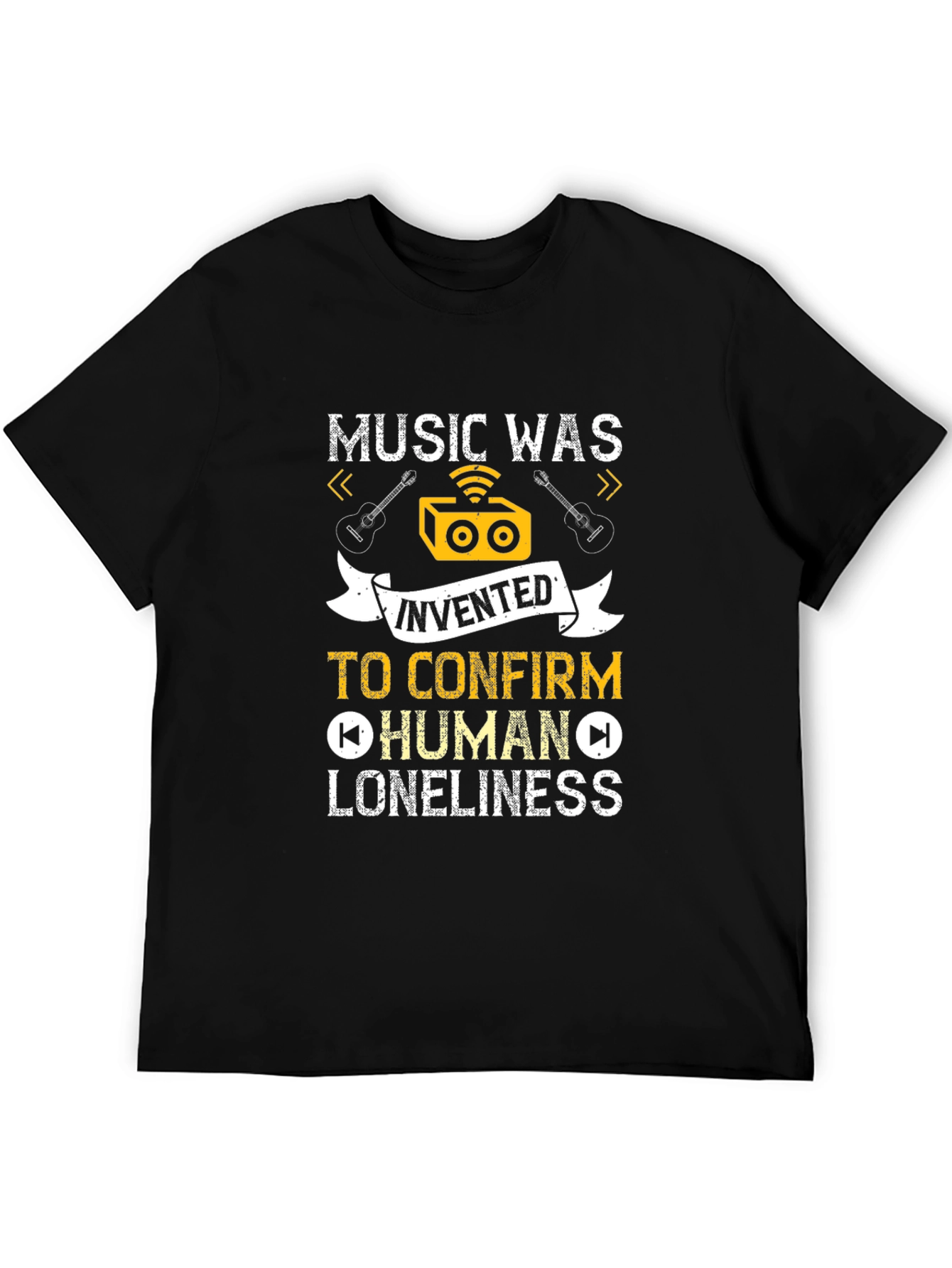 Music Was Invented T-Shirt: Human Loneliness