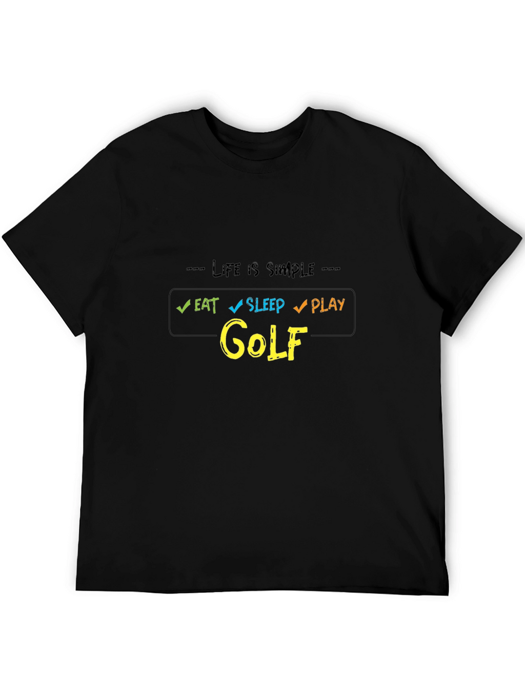 Life is Simple Eat Sleep Play Golf T-Shirt