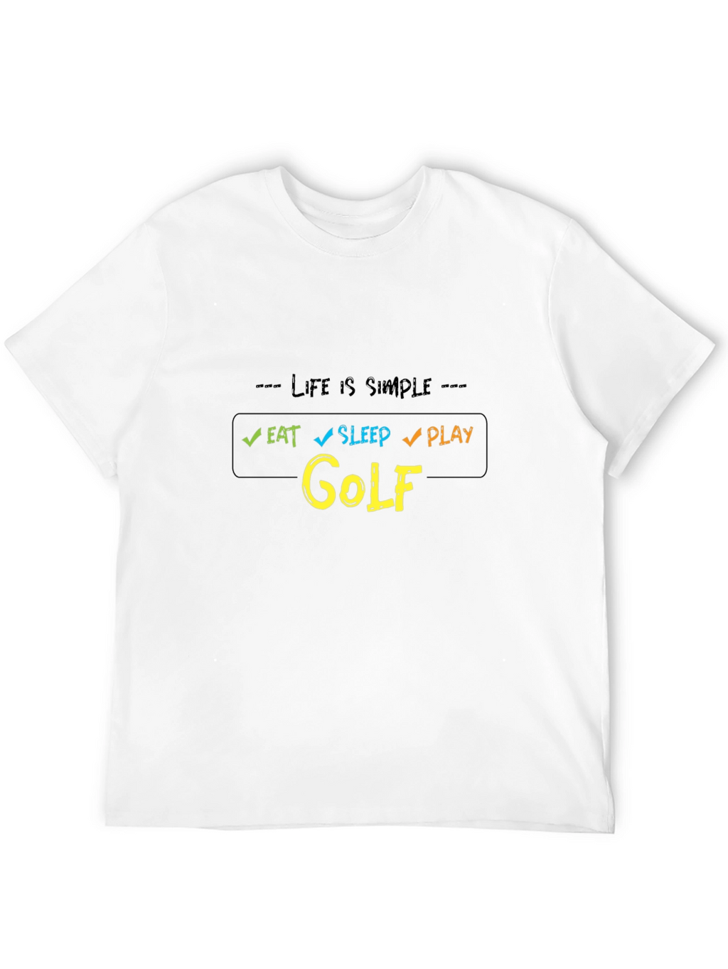 Life is Simple Eat Sleep Play Golf T-Shirt