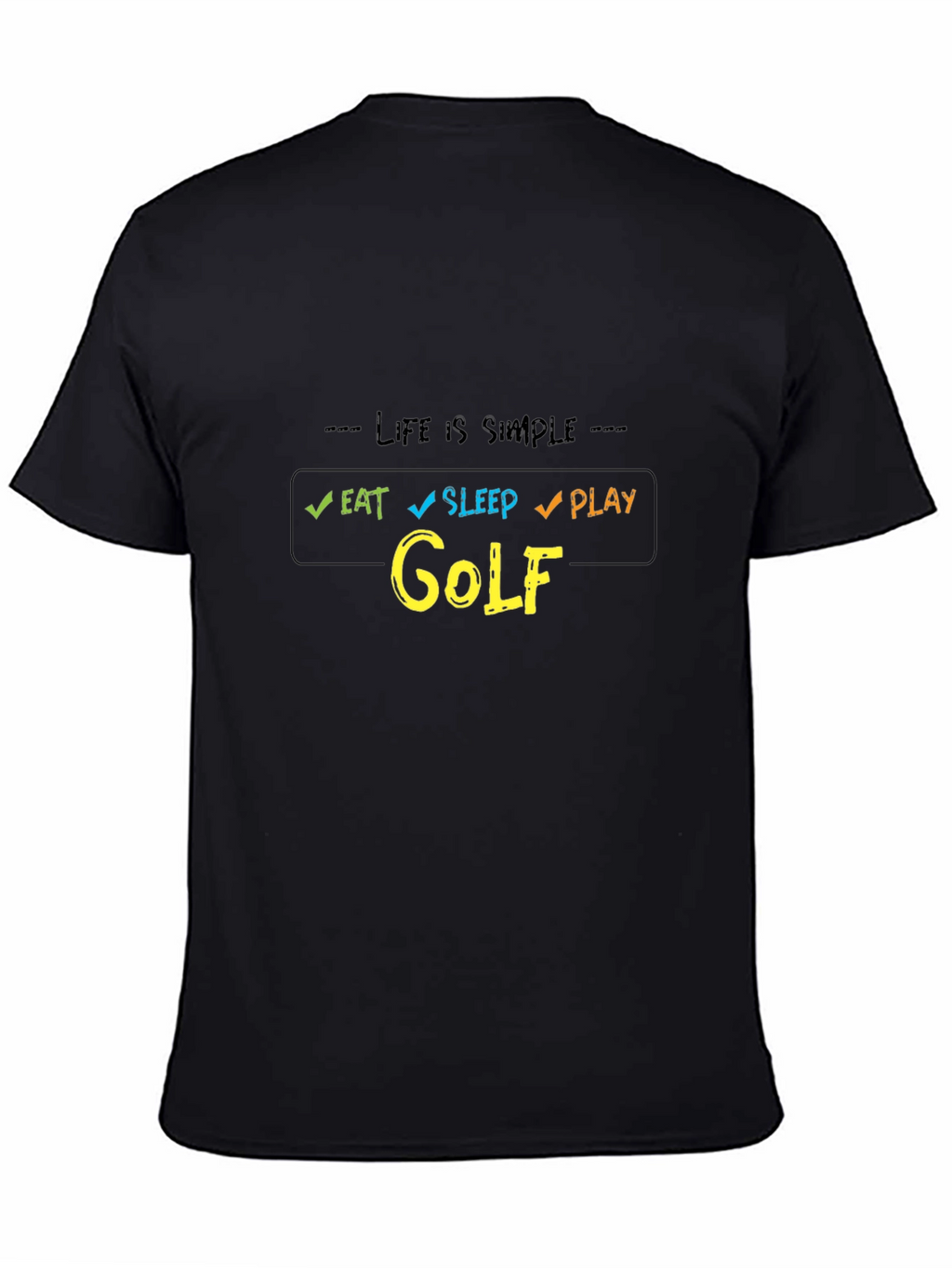 Life is Simple Eat Sleep Play Golf T-Shirt