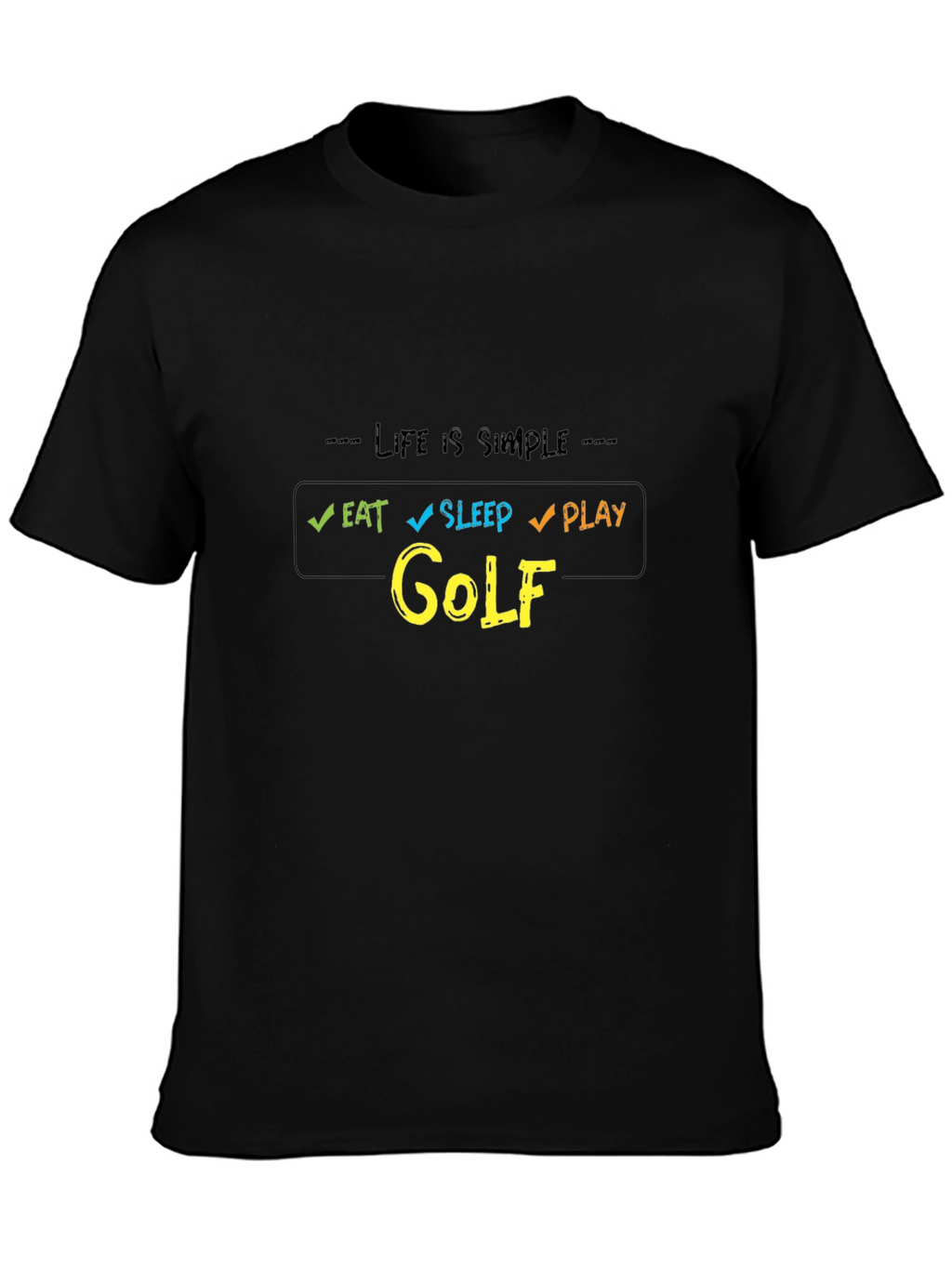 Life is Simple Eat Sleep Play Golf T-Shirt
