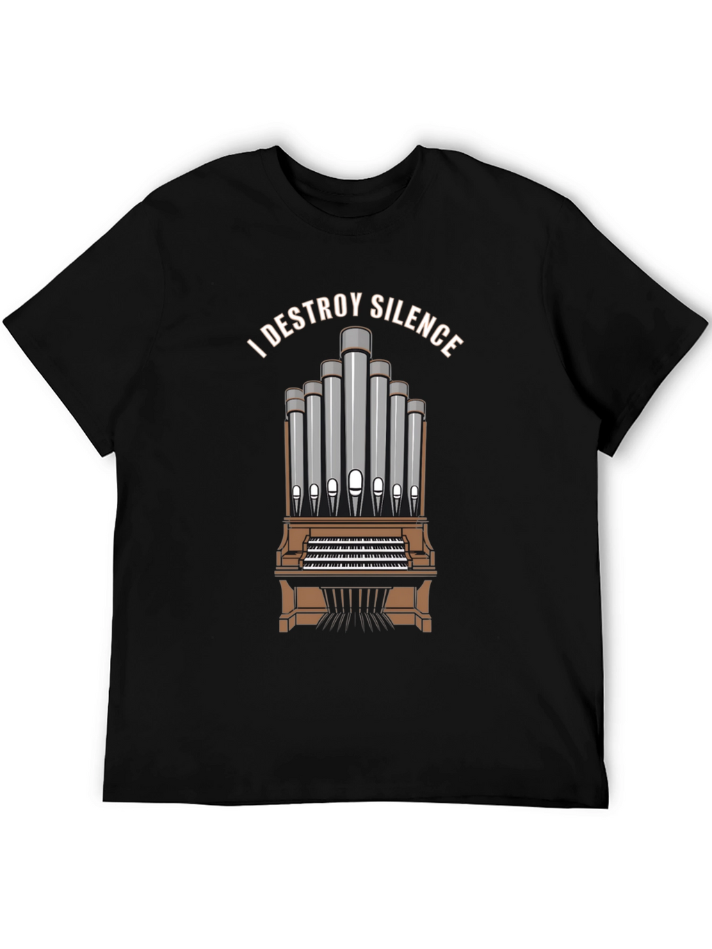I DESTROY SILENCE T-Shirt Organ Player Musician Tee