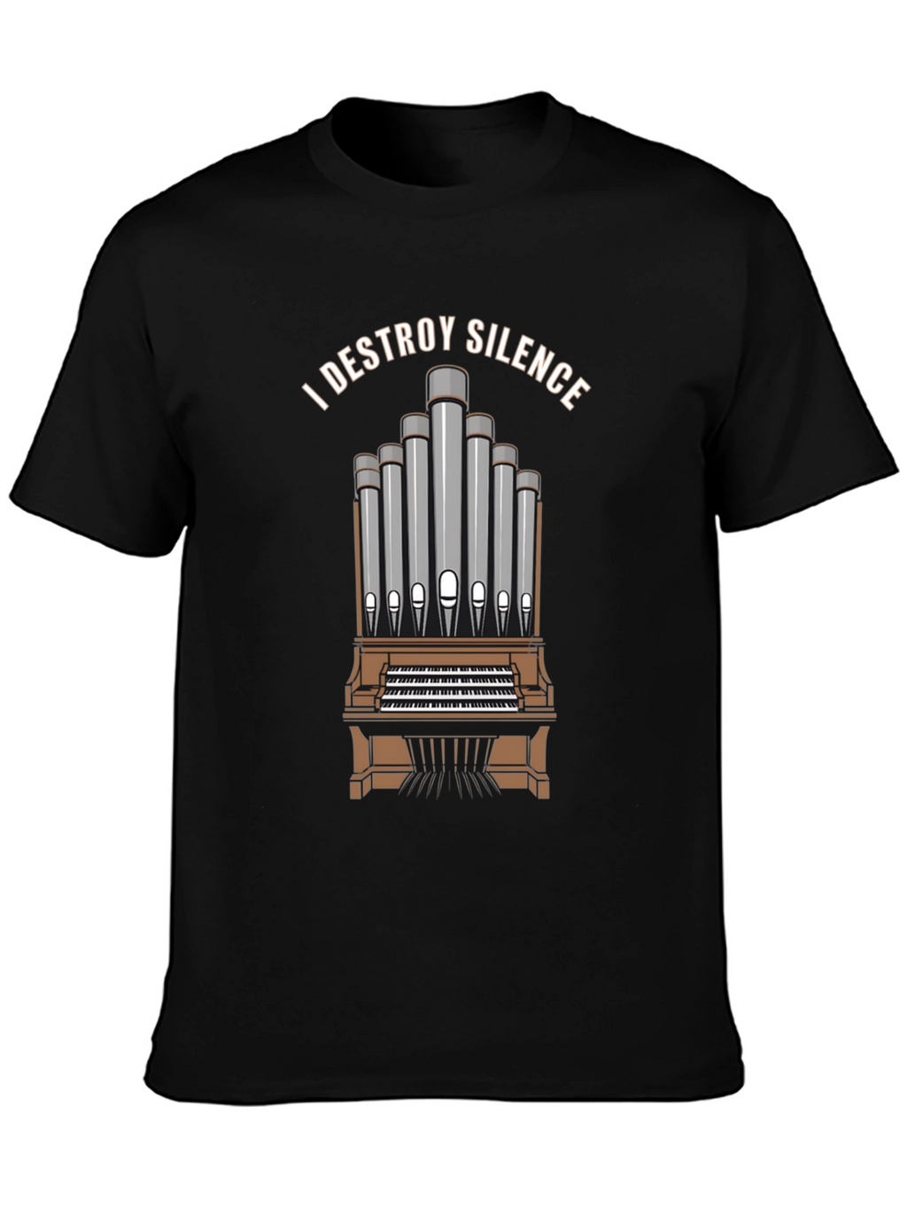 I DESTROY SILENCE T-Shirt Organ Player Musician Tee