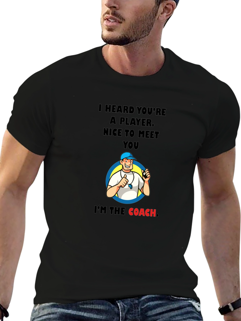 Funny Coach T-Shirt - I Heard Youre A Player