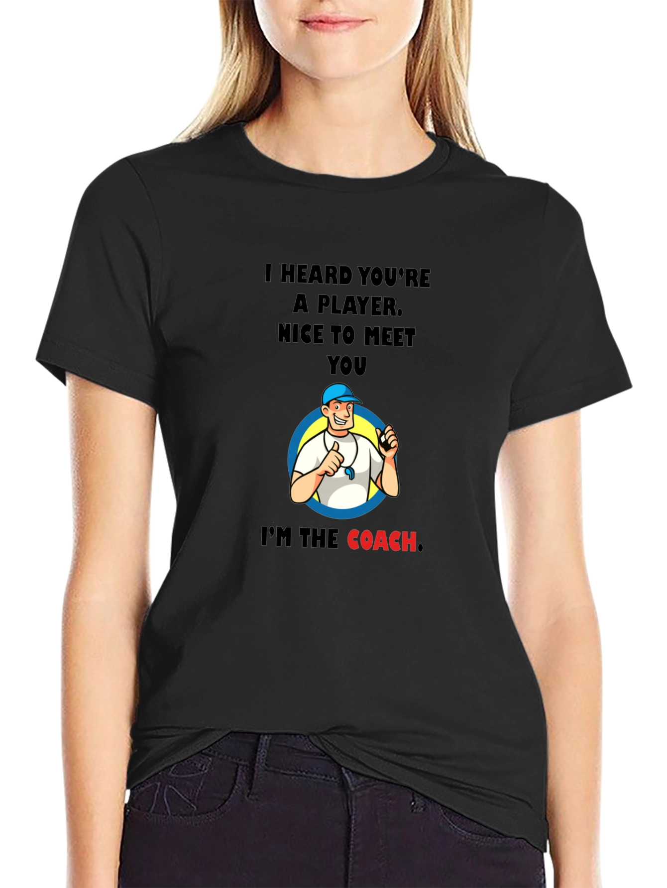 Funny Coach T-Shirt - I Heard Youre A Player