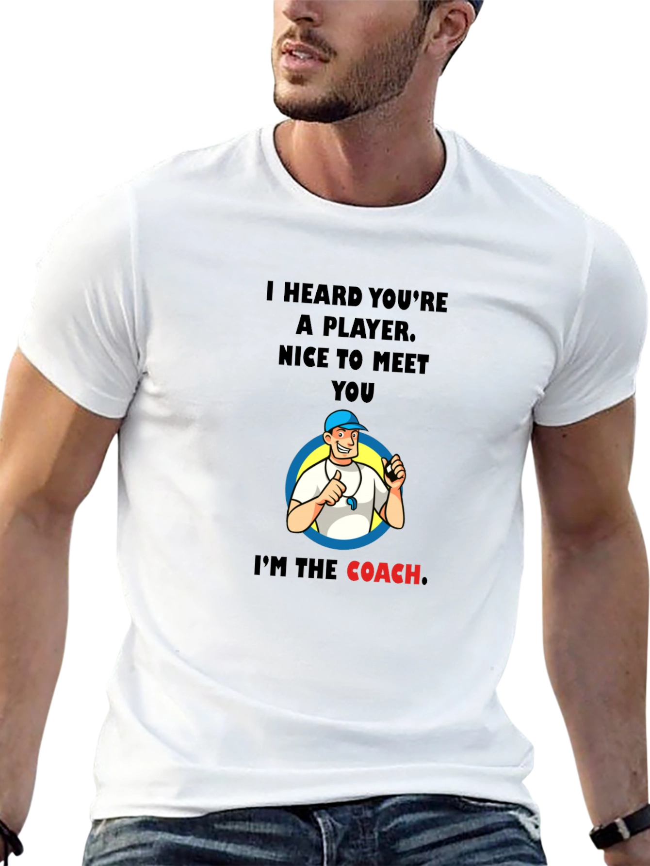 Funny Coach T-Shirt - I Heard Youre A Player