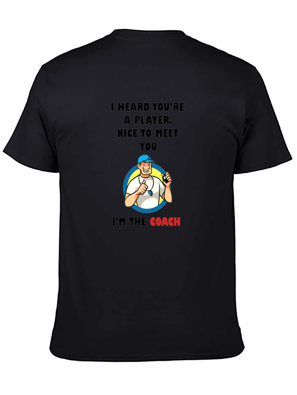 Funny Coach T-Shirt - I Heard Youre A Player