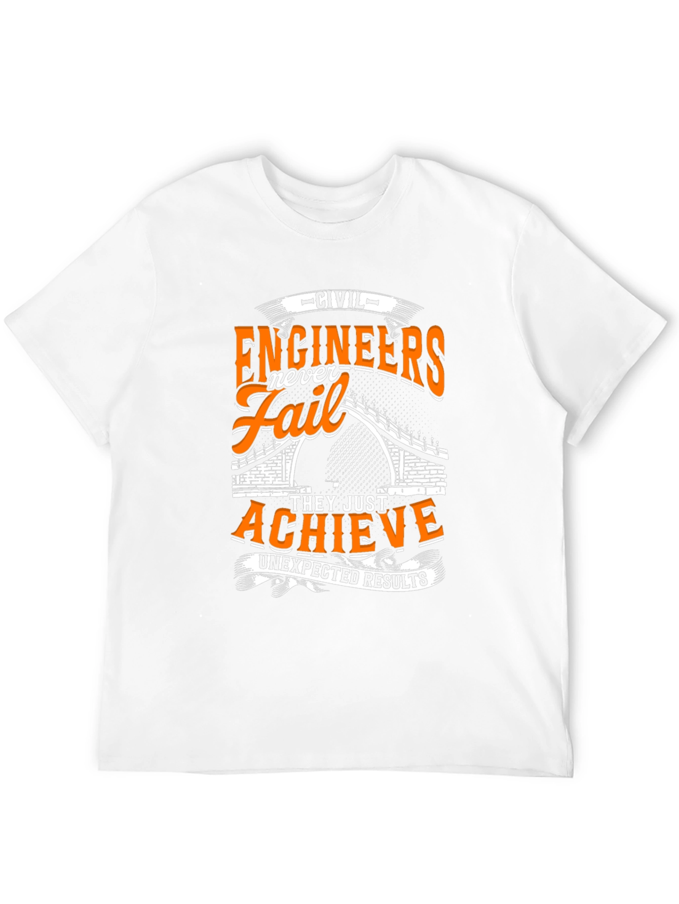 Civil Engineers Never Fail T-Shirt