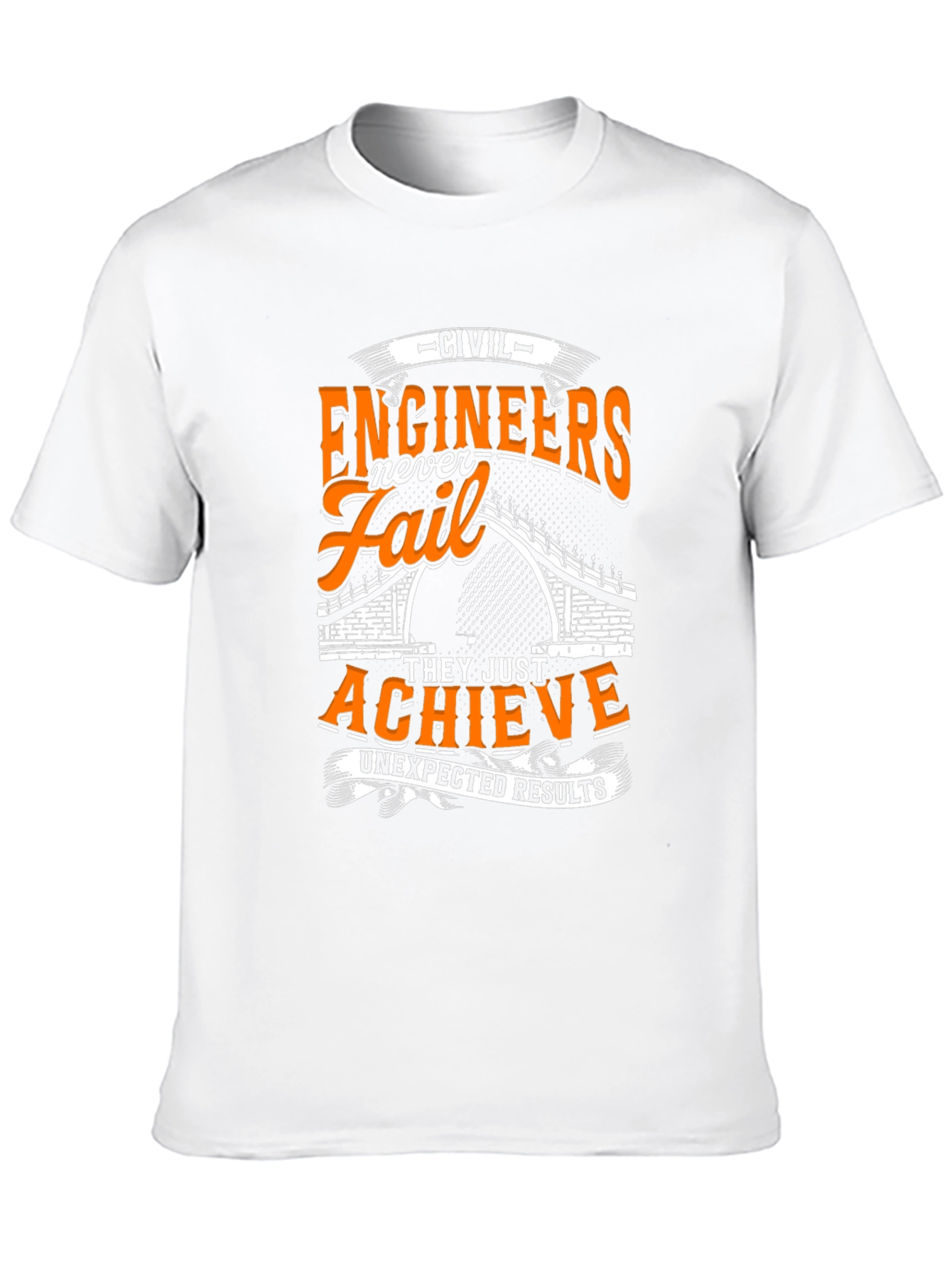 Civil Engineers Never Fail T-Shirt