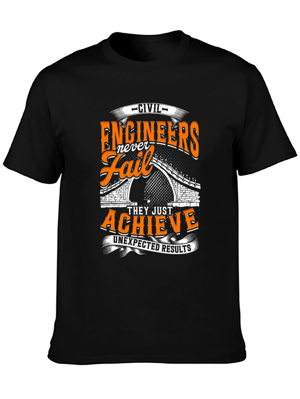 Civil Engineers Never Fail T-Shirt