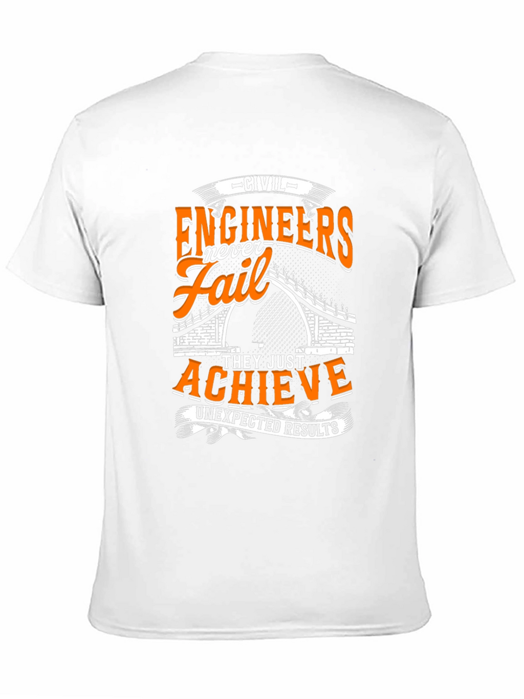 Civil Engineers Never Fail T-Shirt