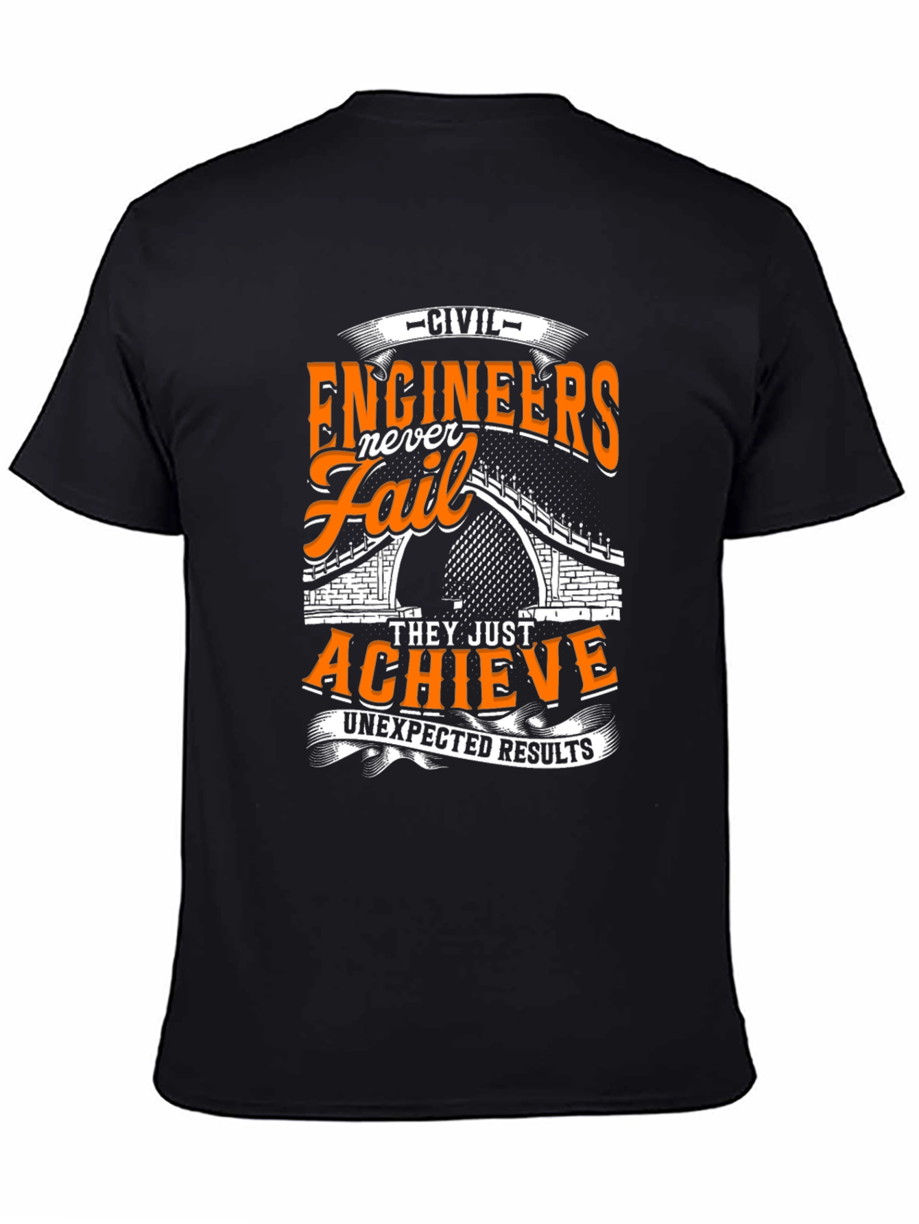 Civil Engineers Never Fail T-Shirt