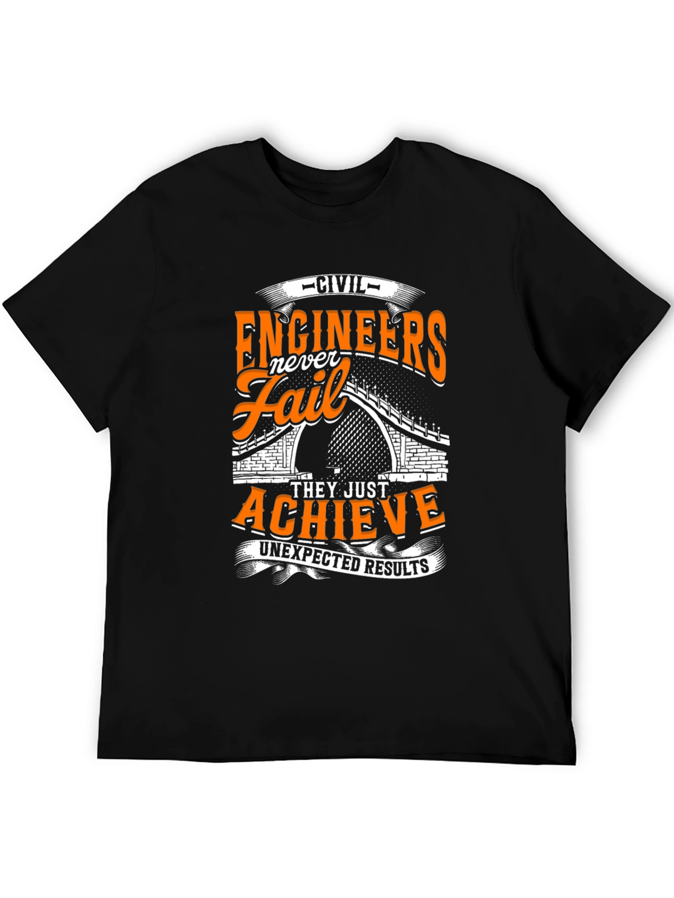 Civil Engineers Never Fail T-Shirt