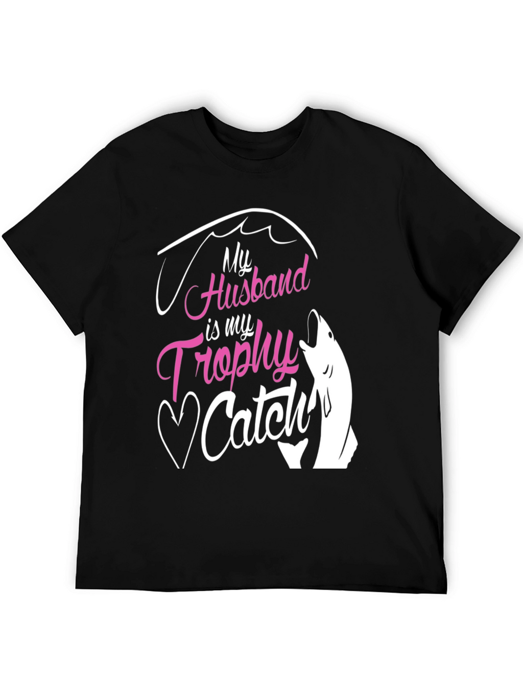 My Husband is My Trophy Catch T-Shirt