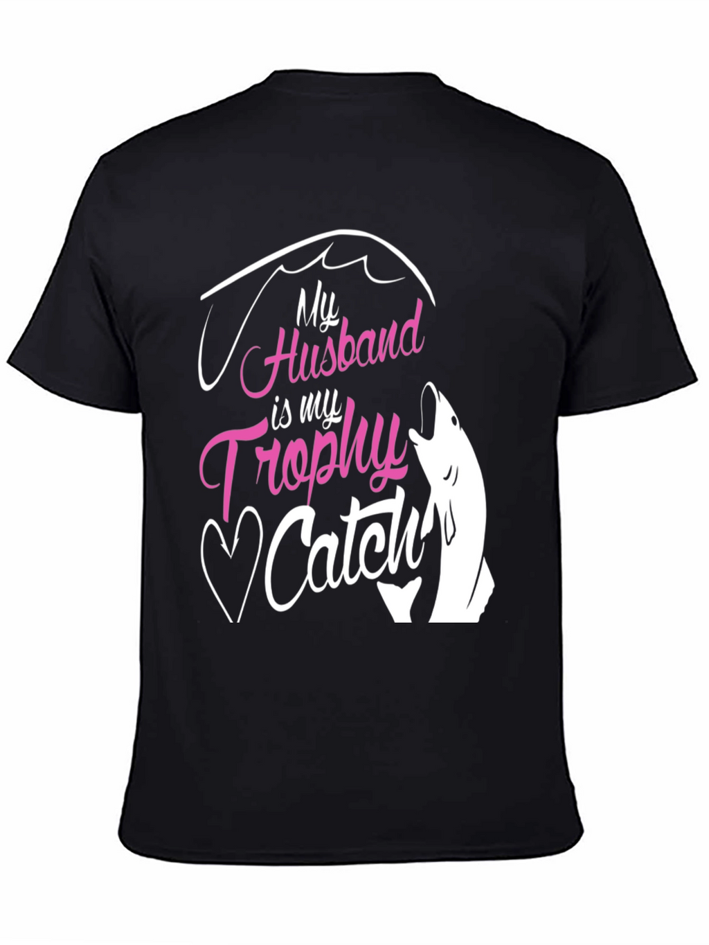 My Husband is My Trophy Catch T-Shirt