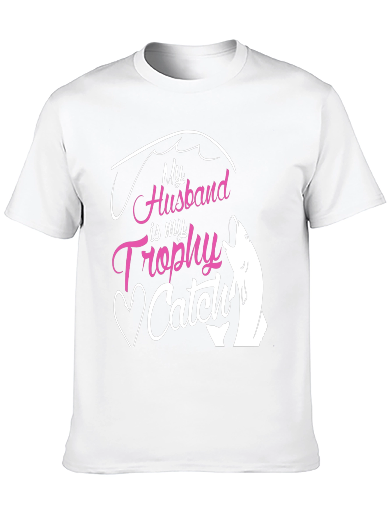 My Husband is My Trophy Catch T-Shirt