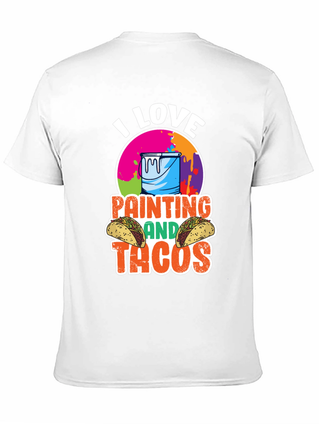 I Love Painting and Tacos T-Shirt
