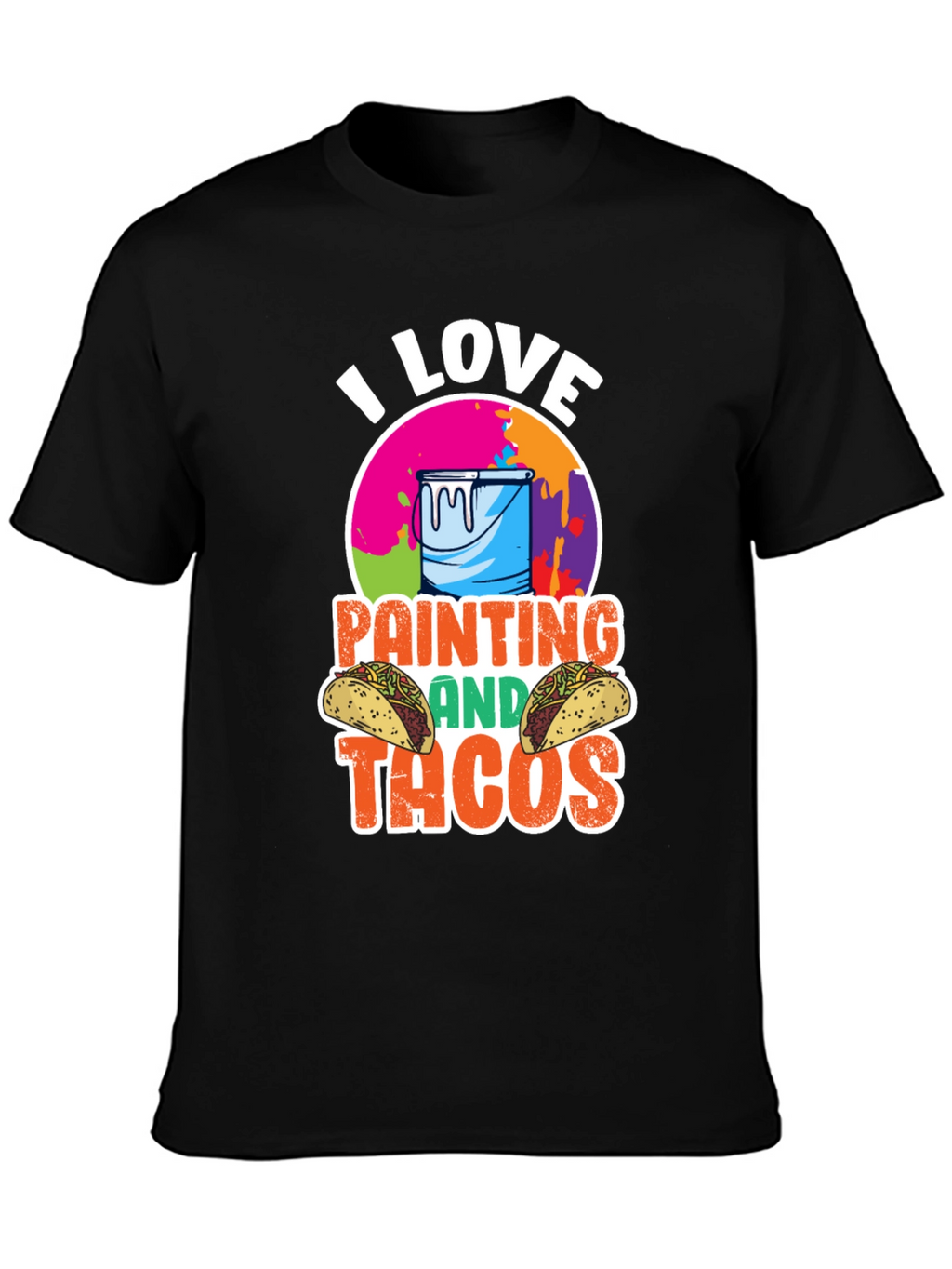 I Love Painting and Tacos T-Shirt
