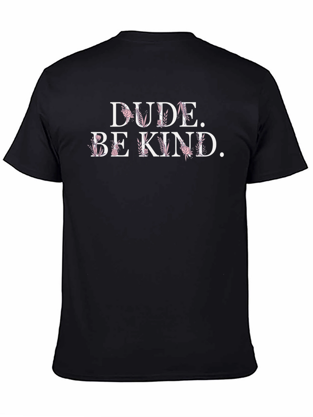 Dude Be Kind Floral Graphic T-Shirt