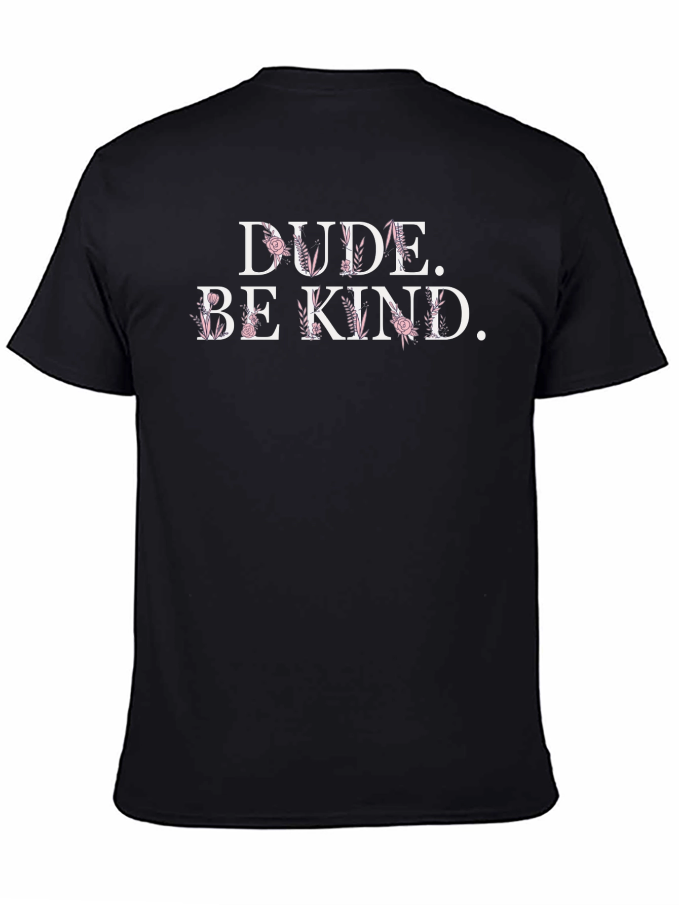 Dude Be Kind Floral Graphic T-Shirt