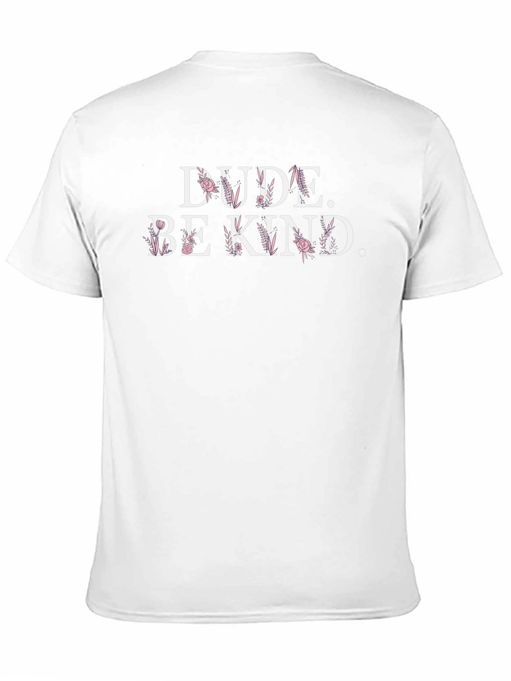 Dude Be Kind Floral Graphic T-Shirt