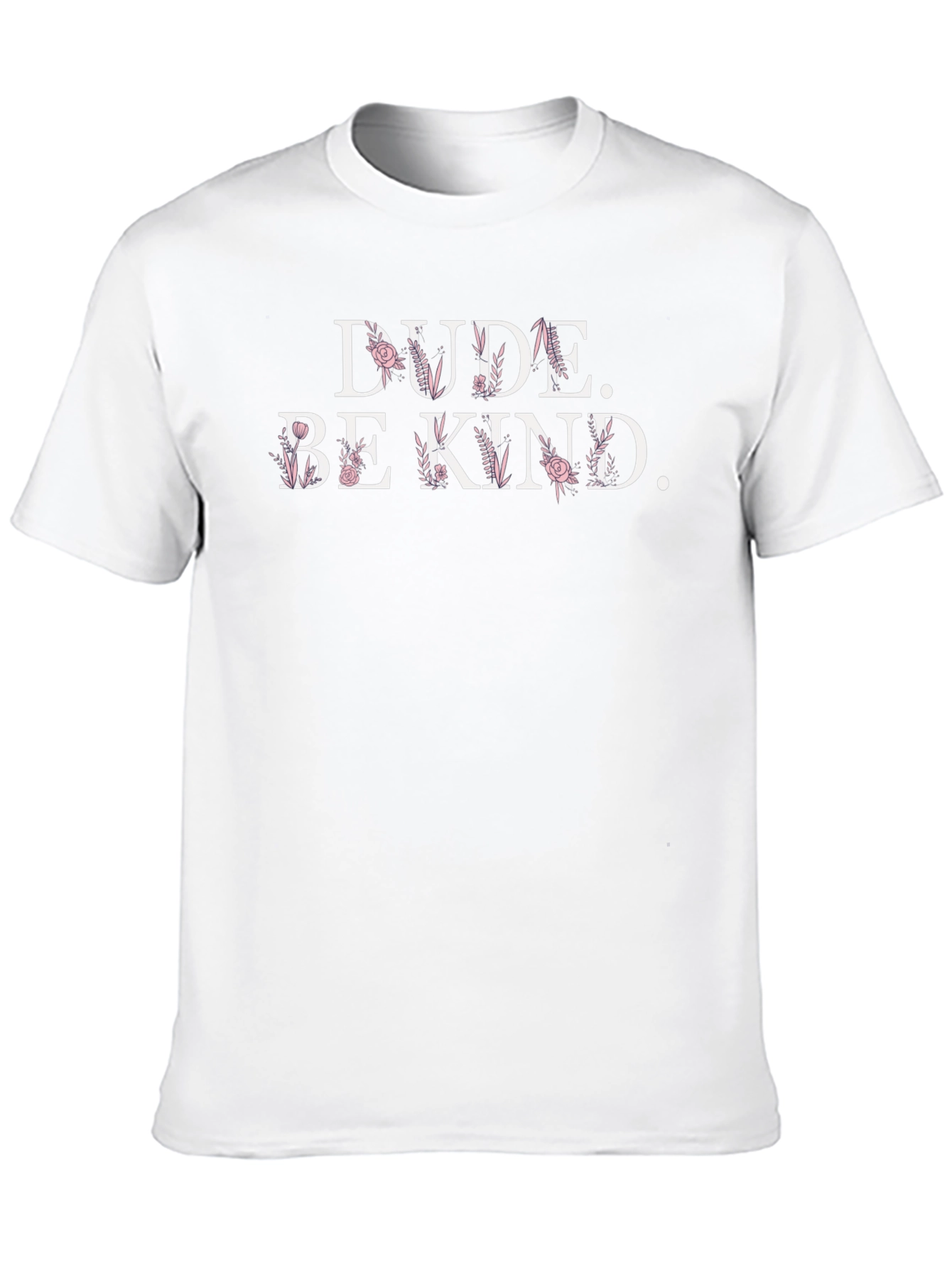 Dude Be Kind Floral Graphic T-Shirt