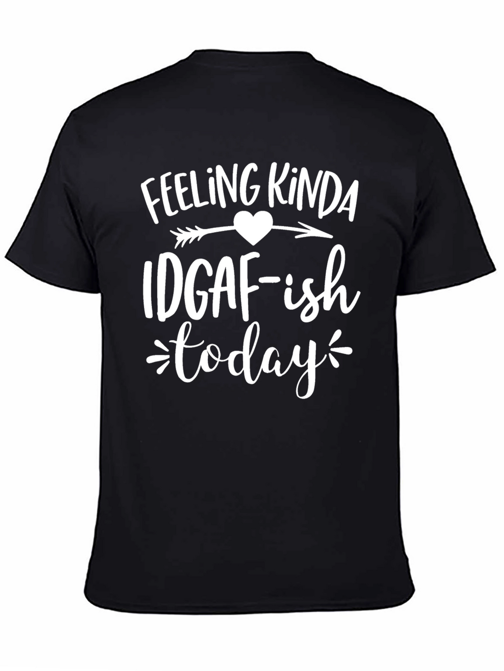 Feeling Kinda IDGAF-ish Today T-Shirt